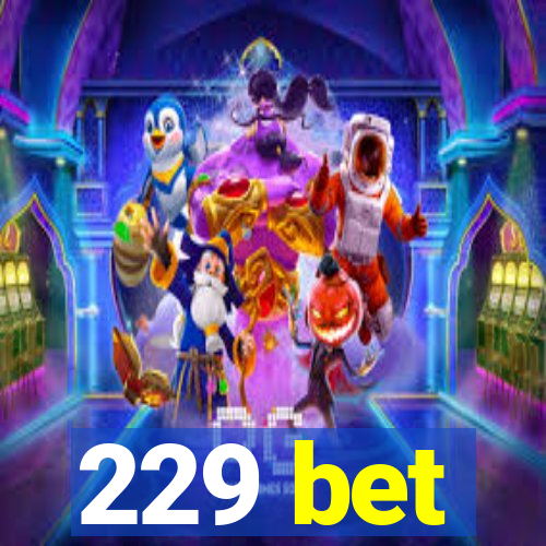 229 bet